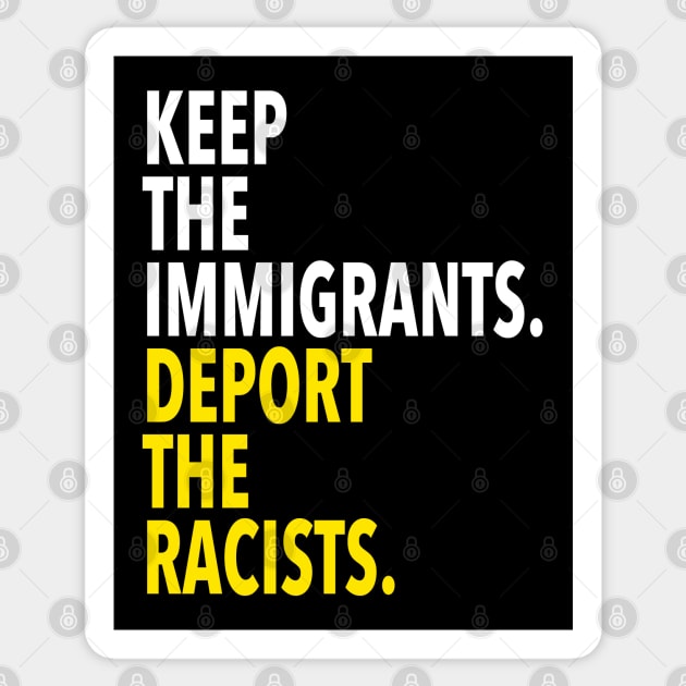 keep the immigrants deport the racists Sticker by skittlemypony